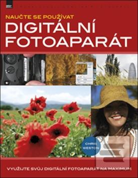 Kniha: Naučte se používat digitální fotoaparát - Chris Weston