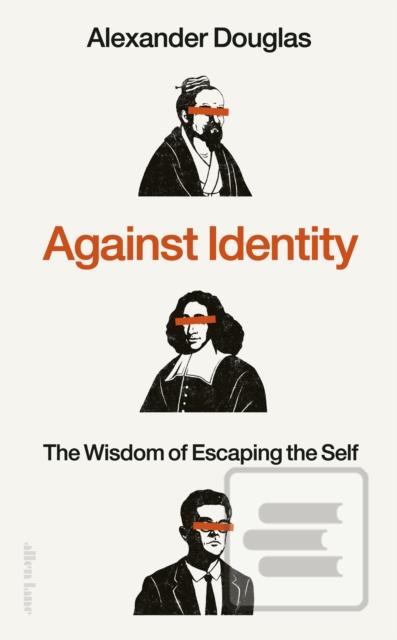 Against Identity (Alexander Douglas)