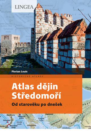 Kniha: Atlas dějin Středomoří - Od starověku po dnešek - 1. vydanie - Florian Louis