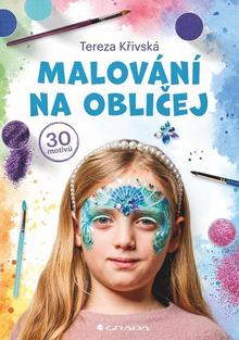 Kniha: Malování na obličej - 1. vydanie - Tereza Křivská