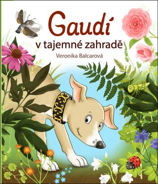 Kniha: Gaudí v tajemné zahradě - Veronika Balcarová