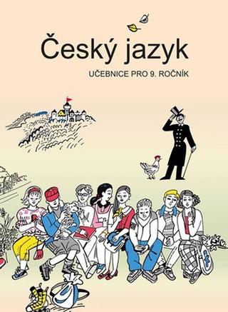 Kniha: Český jazyk učebnice pro 9. ročník - Vladimíra Bičíková; Zdeněk Topil; František Šafránek