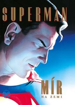 Kniha: Superman Mír na Zemi - 1. vydanie - Alex Ross; Paul Dini