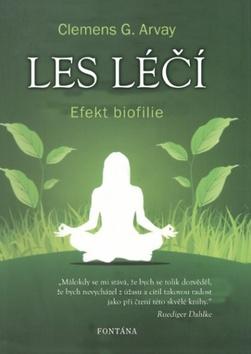 Kniha: Les léčí - Efekt biofilie - Clemens G. Arvay