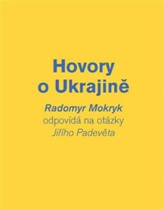 Kniha: Hovory o Ukrajině - Jiří Padevět