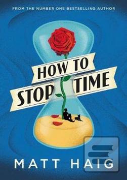 Kniha: How to Stop Time - Matt Haig