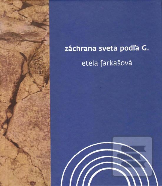 Kniha: Záchrana sveta podľa G. - 1. vydanie - Etela Farkašová