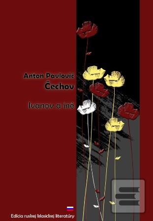 Kniha: Ivanov a iné - Anton Pavlovič Čechov