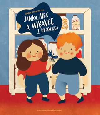 Kniha: Janka, Alex a mravec z kredenca - 1. vydanie - Ivana Havranová