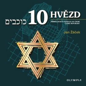 Kniha: Deset hvězd - česká verze - Příběh deseti synagog na území České republiky - 1. vydanie - Jan Žáček