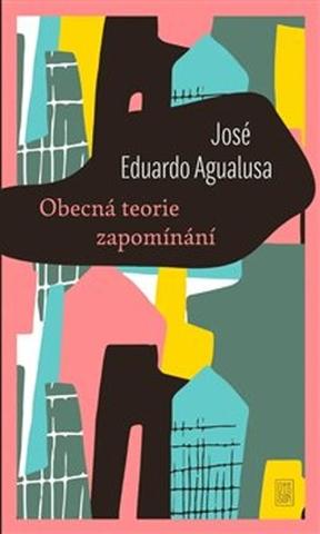 Kniha: Obecná teorie zapomínání - José Eduardo Agualusa