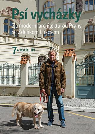 Kniha: Psí vycházky 7 Karlín - Za moderní architekturou Prahy se Zdeňkem Lukešem - Zdeněk Lukeš