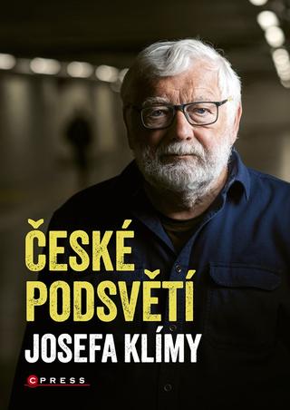 Kniha: České podsvětí Josefa Klímy - 1. vydanie - Josef Klíma