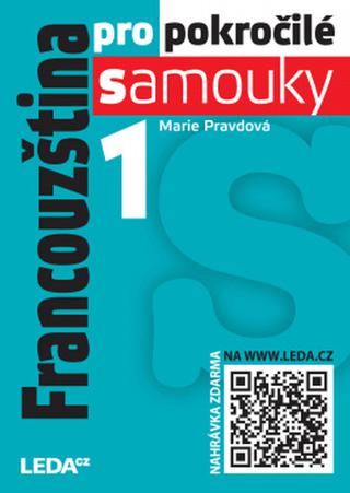 Kniha: Francouzština pro pokročilé samouky 1 + mp3 zdarma - 3. vydanie - Marie Pravdová, Markéta Pravdová
