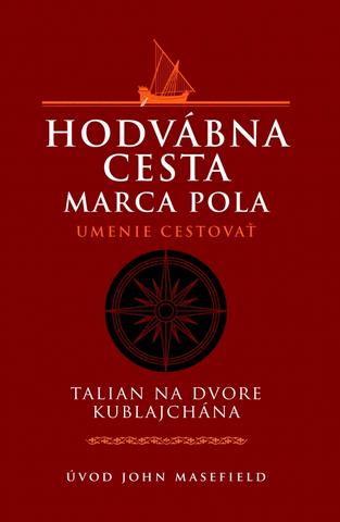 Kniha: Hodvábna cesta Marca Pola - Umenie cestovať - Talian na dvore Kublajchána - Friel Maeve