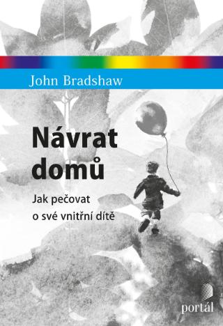 Kniha: Návrat domů - Jak pečovat o své vnitřní dítě - John Bradshaw
