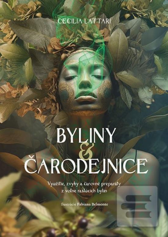 Kniha: Byliny a čarodejnice - Využitie, zvyky a čarovné preparáty z voľne rastúcich bylín - 1. vydanie - Cecilia Lattari
