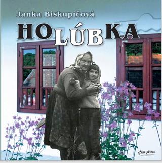 Kniha: Holúbka - 1. vydanie - Janka Biskupičová