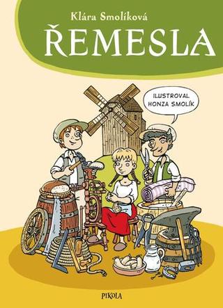 Kniha: Řemesla - Putování za tradičními řemesly - 2. vydanie - Klára Smolíková