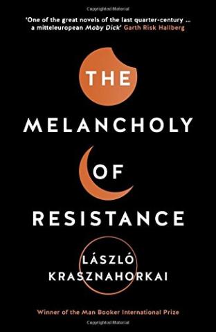 Kniha: Melancholy of Resistance - László Krasznahorkai