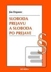 Kniha: Sloboda prejavu a sloboda po prejave - Ján Drgonec