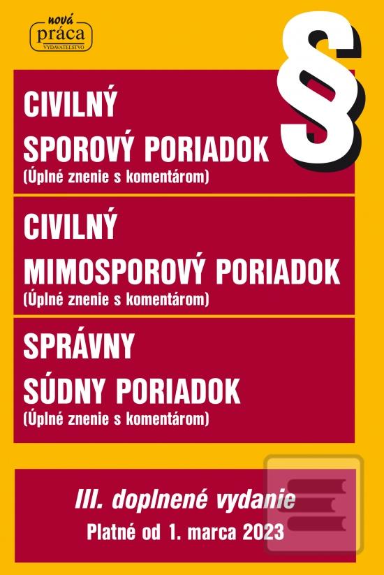 Kniha: Civilný sporový poriadok, Civilný mimosporový poriadok a Správny súdny poriadok s podrobným komentárom – III.dopnené vydanie platné od 1. marca 2023 - Úplné znenie s komentárom - 1. vydanie - kolektiv