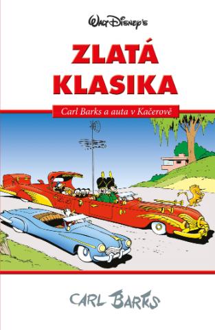 Kniha: Zlatá klasika Walt Disney's - Carl Barks a auta v Kačerově - 1. vydanie - Emil Fortune