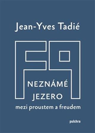 Kniha : Neznámé jezero - Mezi Proustem a Freudem