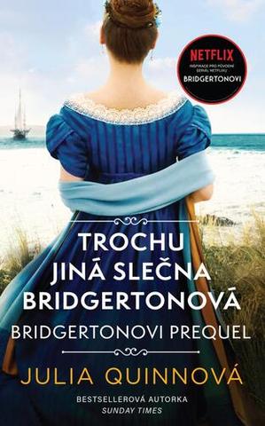 Kniha: Trochu jiná slečna Bridgertonová - Bridgertonovi prequel - 2. vydanie - Julia Quinn