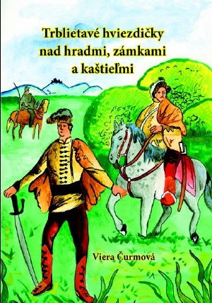 Kniha: Trblietavé hviezdičky nad hradmi, zámkami a kaštieľmi - Viera Čurmová