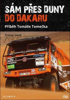 Kniha: Sám přes duny do Dakaru - Příběh Tomáše Tomečka - 1. vydanie - Prokop Siwek