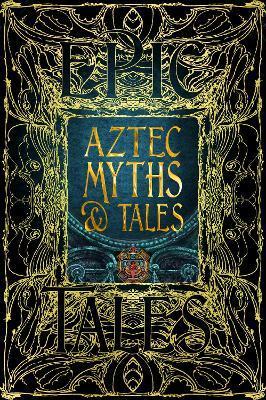 Kniha: Aztec Myths & Tales: Epic Tales - 1. vydanie - Anthony Aveni