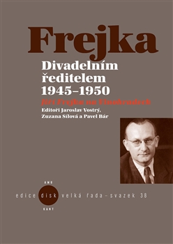 Kniha: Divadelním ředitelem 1945-1950 - Jiří Frejka na Vinohradech - Pavel Bár