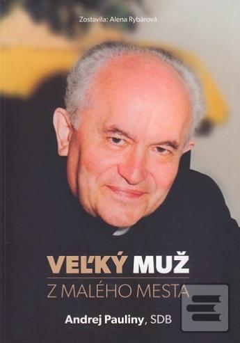 Veľký muž z malého mesta… (Alena Rybárová)