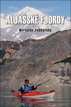 Kniha: Aljašské fjordy - 1. vydanie - Miroslav Podhorský