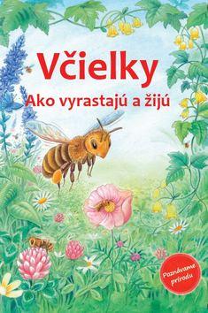 Kniha: Včielky - Ako vyrastajú a žijú - Friederun Reichenstetterová