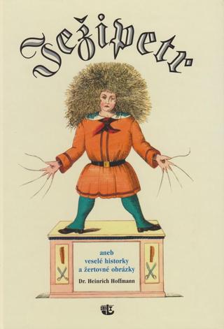 Kniha: Ježipetr aneb veselé historiky a žertové obrázky - 2. vydanie - Heinrich Hoffmann