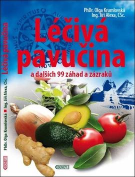 Kniha: Léčivá pavučina a dalších 99 záhad a zázraků - Olga Krumlovská, Jiří Alexa