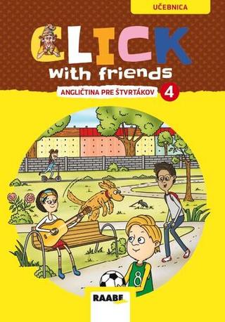Kniha: Click With Friends - angličtina pre štvrtákov - učebnica - Angličtina pre štvrtákov - 1. vydanie - PaedDr. Miluška Karásková 
