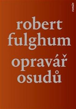 Kniha: Opravář osudů - Robert Fulghum