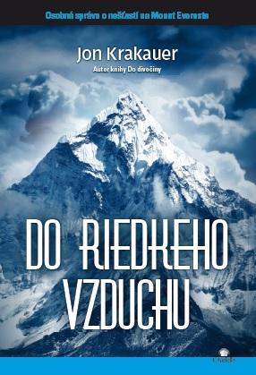Kniha: Do riedkeho vzduchu - Osobná správa o nešťastí na Mount Evereste - Jon Krakauer