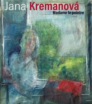 Kniha: Madame le peintre - Jana Kremanová; Eda Kriseová; Jiří Tichý