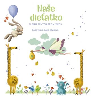 Kniha: Naše dieťatko - Album prvých spomienok - 1. vydanie - Anna Lángová
