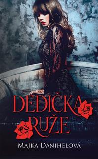 Kniha: Dedička ruže, 2. vyd. - 2. vydanie - Majka Danihelová