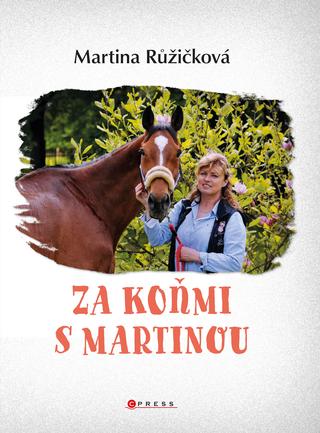 Kniha: Za koňmi s Martinou - 1. vydanie - Martina Růžičková