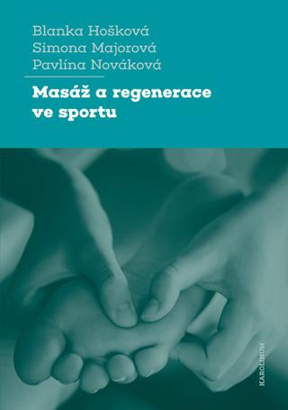 Kniha: Masáž a regenerace ve sportu - 3. vydanie - Blanka Hošková