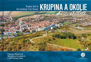 Kniha: Krupina a okolie z neba - Krupina Its Surroundings From Heaven - 1. vydanie - Vanessa Mináčová