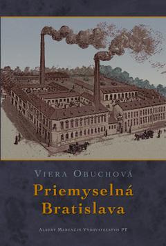 Kniha: Priemyselná Bratislava - Viera Obuchová