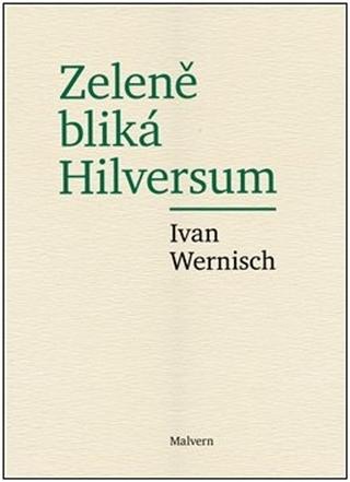 Kniha: Zeleně bliká Hilversum - Ivan Wernisch