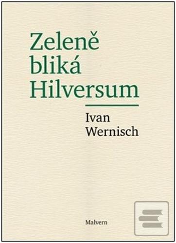 Kniha: Zeleně bliká Hilversum - Ivan Wernisch
